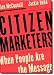 Ben McConnell: Citizen Marketers: When People Are the Message