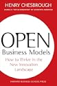 Open Business Models: How to Thrive in the New Innovation Landscape