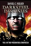Darksteel Destinies: Volume 1 of the Wildersteel Chronicles
