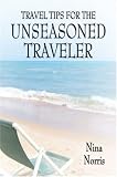 Travel Tips for the Unseasoned Traveler