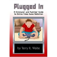 Plugged In: A Clinicians and Families Guide to Online Video Game Addiction