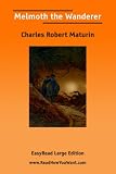 Melmoth the Wanderer [EasyRead Large Edition]