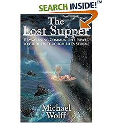 The Lost Supper - Reawakening Communion's Power to Guide Us Through Life's