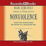 Nonviolence: 25 Lessons from the History of a Dangerous Idea