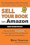 Sell Your Book on Amazon: The Book Marketing COACH Reveals Top-Secret "How-to" Tips Guaranteed to Increase Sales for Print-on-Demand and Self-Publishing Writers