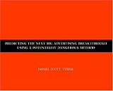 'Predicting the Next Big Advertising Breakthrough Using a Potentially Dangerous Method' book cover
