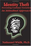 Identity Theft: Preventing Consumer Terrorism: An Attitudinal Approach