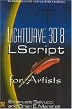 LightWave 3D 8 Lscript for Artists  Wordware Publishing Inc.,U.S.