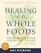 Paul Pitchford: Healing With Whole Foods: Asian Traditions and Modern Nutrition