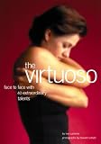 The Virtuoso: Face to Face With 40 Extraordinary Talents