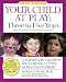 Your Child at Play Three to Five Years: Conversation, Creativity, and Learning Letters, Words, and Numbers (Your Child at Play Series) by Marilyn Segal