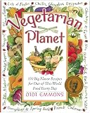 Vegetarian Planet: 350 Big-Flavor Recipes for Out-Of-This-World Food Every Day