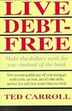 Live Debt Free: Make the Dollars Work for You-Instead of the Bank