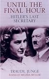 Until the Final Hour: Hitler's Last Secretary