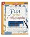 Fun with Calligraphy: A Complete Kit for Beginning Artists