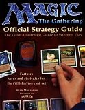 Magic - The Gathering Official Strategy Guide: The Color-Illustrated Guide to Winning Play