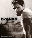 Brando: A Life in Our Times By Richard Schickel
