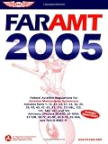 FAR-AMT 2005: Federal Aviation Regulations for Aviation Maintenance Technicians (FAR/AIM series)