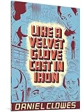 Daniel Clowes - Like a Velvet Glove Cast in Iron