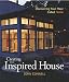 Creating the Inspired House: Discovering Your Place Called Home by John Connell