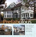 Prefabulous: The House of Your Dreams Delivered Fresh from the Factory