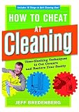 How to Cheat at Cleaning: Time-Slashing Techniques to Cut Corners and Restore Your Sanity
