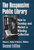 The Responsive Public Library: How to Develop and Market a Winning Collection Second Edition