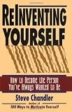 Reinventing Yourself: How to Become the Person Youve Always Wanted to Be