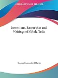 Inventions, Researches & Writings of Tesla By Thomas C. Martin