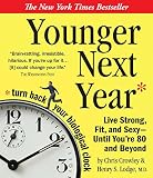 Younger Next Year: A Man's Guide to Living Like 50 Until You're 80 and Beyond