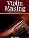 Violin Making: A Guide for the Amateur
