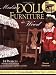 Making Doll Furniture in Wood: 24 Projects and Plans Perfectly Sized for American Girl and Other 18