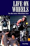 Life on Wheels: For the Active Wheelchair User