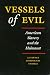 Vessels of Evil American Slavery and the Holocaust
