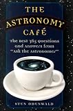 The Astronomy Cafe: The Best 365 Questions and Answers from "Ask the Astronomer"