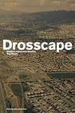 Drosscape: Wasting Land in Urban America
