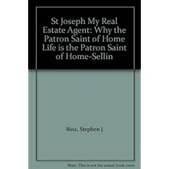 St. Joseph, My Real Estate Agent:  Patron Saint of Home Life and Home Selling