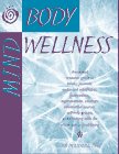 Mind-Body Wellness: Annotated Guide to Books, Journals, Audio and Videotapes, Publications, Organizations, Catalogs, Information Sources, Self-Help g