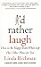 I'd Rather Laugh: How to Be Happy Even When Life Has Other Plans for You
