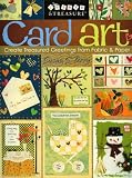 Card Art: Create Treasured Greetings from Fabric & Paper (Create & Treasure (C&T Publishing))