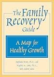 The Family Recovery Guide: A Map for Healthy Growth