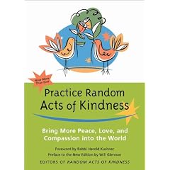 Practice Random Acts of Kindness: Bring More Peace, Love, And Compassion into the World