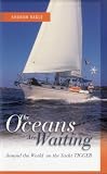 cover of The Oceans Are Waiting: Around the World on the Yacht Tigger