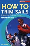 cover of How to Trim Sails: Dinghies to Offshore Cruisers (2nd Edition)