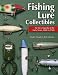 Fishing Lure Collectibles: An Encyclopedia of the Early Years, 1840 to 1940 by Dudley Murphy
