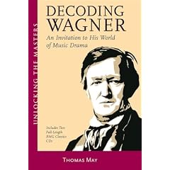 Decoding Wagner: An Invitation to His World of Music Drama (includes 2 CDs)