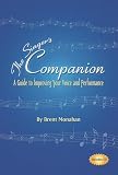 The Singer's Companion: A Guide to Improving Your Voice and Performance
