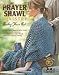 The Prayer Shawl Ministry: Reaching Those in Need (Leisure Arts #4225)
