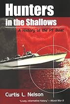 Hunters in the Shallows: A History of the Pt Boat