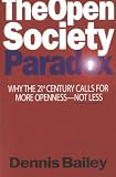 The Open Society Paradox: Why the Twenty-First Century Calls for More Openness--Not Less
